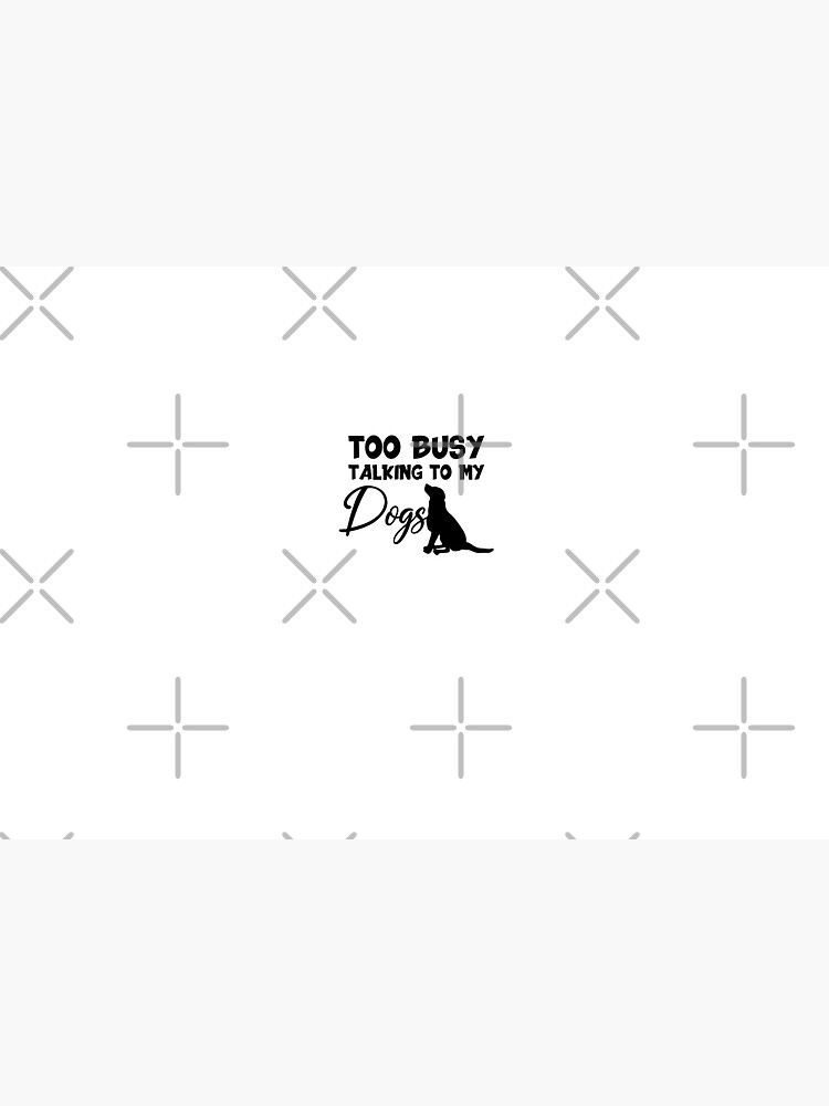 Too busy talking with my dog by EQDesigns