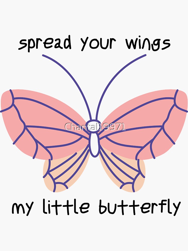 "Spread your wings, my little butterfly" Sticker by Chantal19971