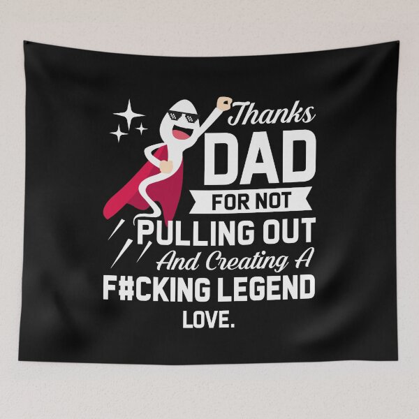 Item preview, Sperm Thanks Dad For Not Pulling Out designed and sold by dreamy11.
