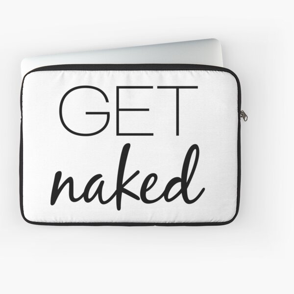 Get Naked Laptop Sleeve