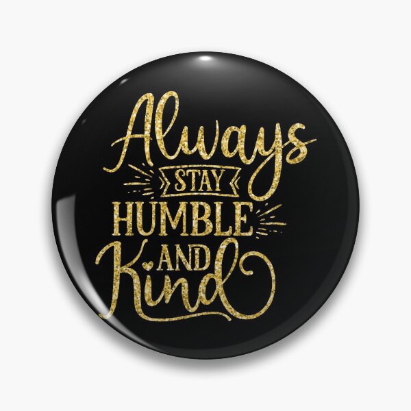 Item preview, Always Stay Humble and Kind designed and sold by hatimelhag.