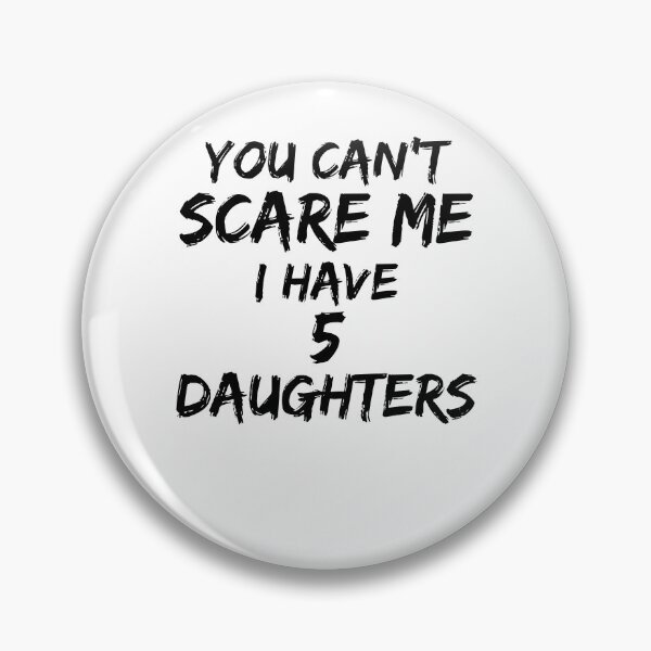 Artikelvorschau, Funny You Can't Scare Me I Have 5 Daughters Father's Day Gift entworfen und verkauft von TNDesignStudio.