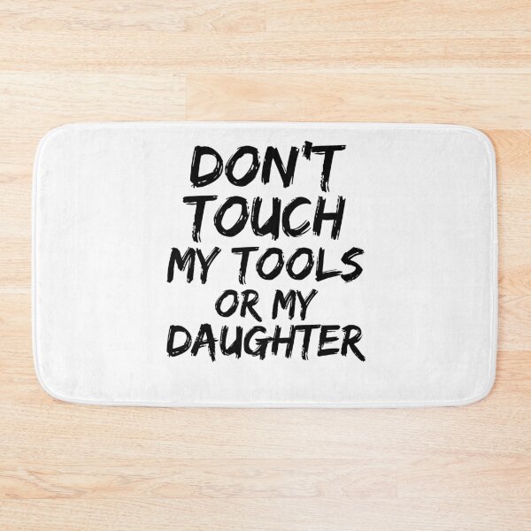 Aperçu de l'œuvre Girl Dad Gift Don't Touch My Tools or My Daughter Father's Day Gift créée et vendue par TNDesignStudio.