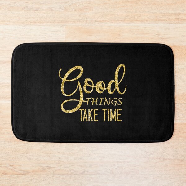 Item preview, Good Things Take Time designed and sold by hatimelhag.
