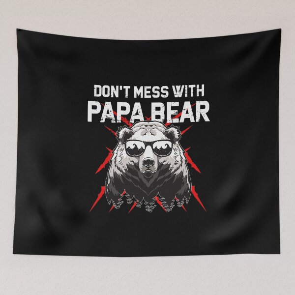 Item preview, Don't Mess With Papa Bear designed and sold by dreamy11.