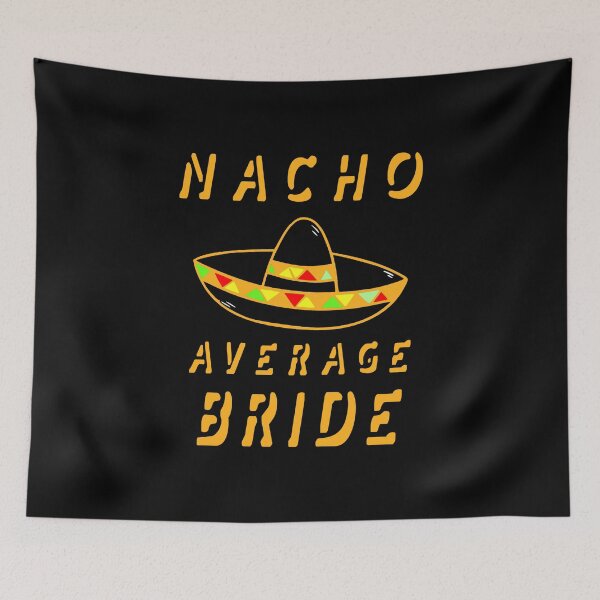 Item preview, Nacho Average Bride - Bachelorette Party Design designed and sold by KoolMoDee.