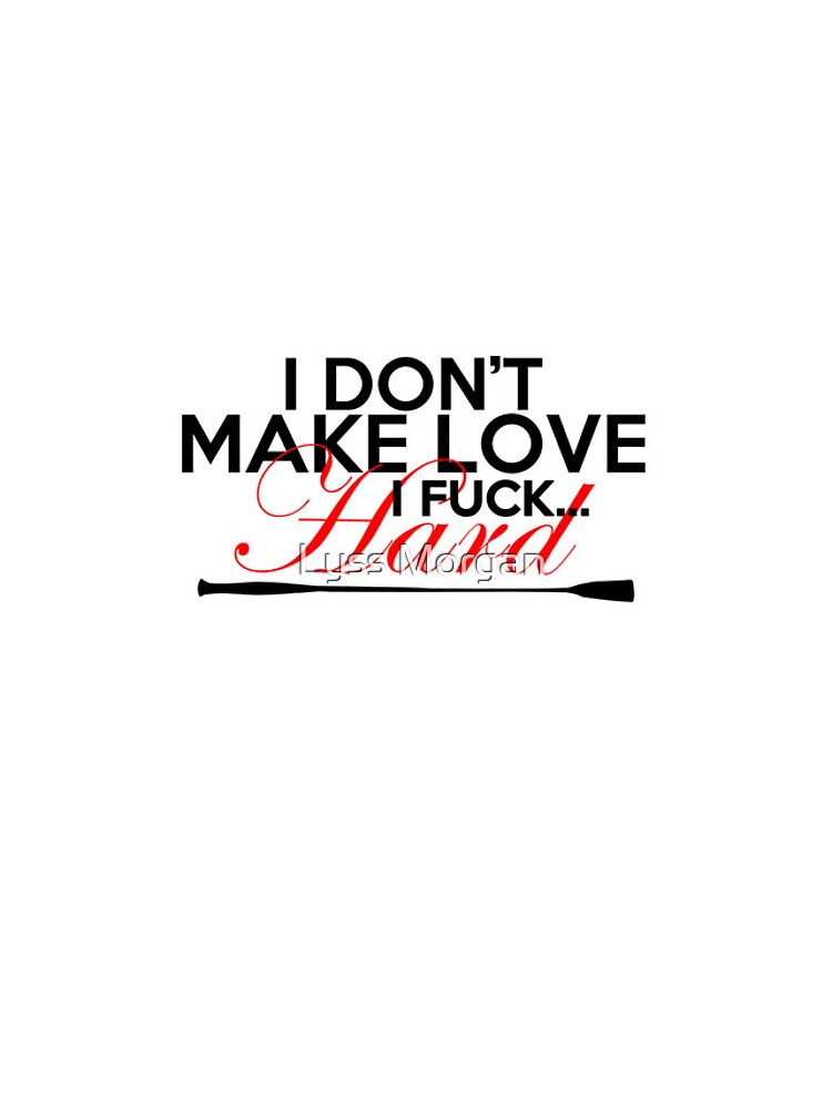 I Don T Make Love Iphone Case For Sale By Alyssasbisa Redbubble