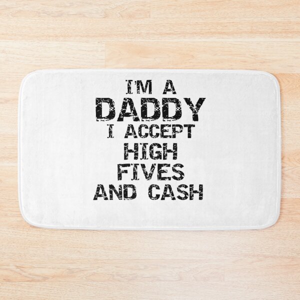 Aperçu de l'œuvre I'm a Daddy I Accept High Fives and Cash Father's Day Gift créée et vendue par TNDesignStudio.