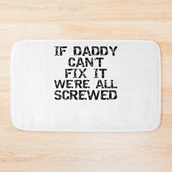 Aperçu de l'œuvre If Daddy Can't Fix it We're All Screwed Father's Day Gift créée et vendue par TNDesignStudio.