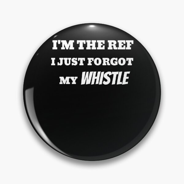 Item preview, Referee - I'm The Ref, I Just Forgot My Whistle - Funny Referee   designed and sold by designitfun.