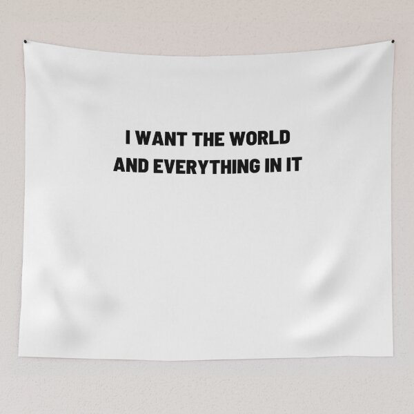 Item preview, I want the world chico and everything in it Scarface Tony Montana designed and sold by goseriesfilms.