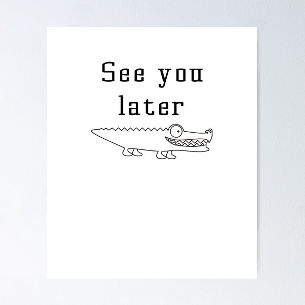 Item preview, See you later alligator | Funny Design designed and sold by peterflor.