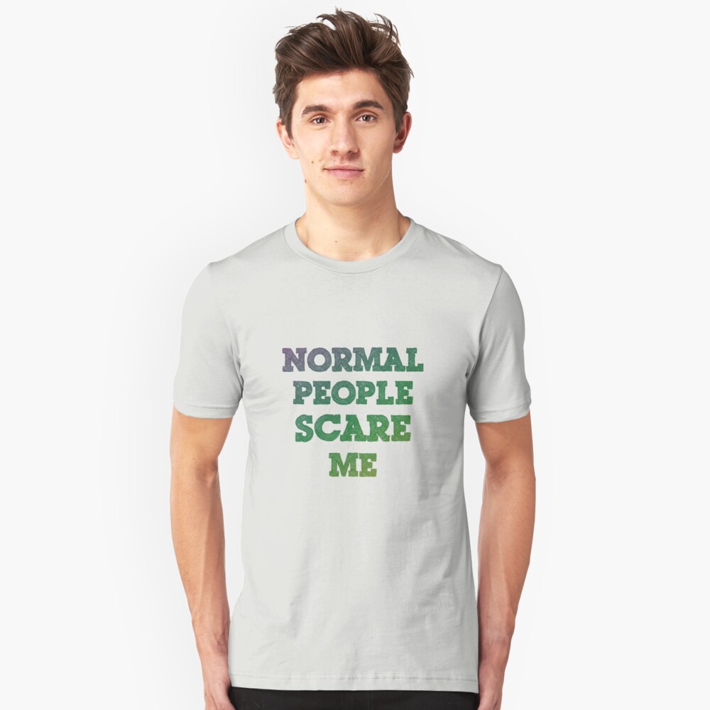 Normal People Scare Me Slim Fit T-Shirt
