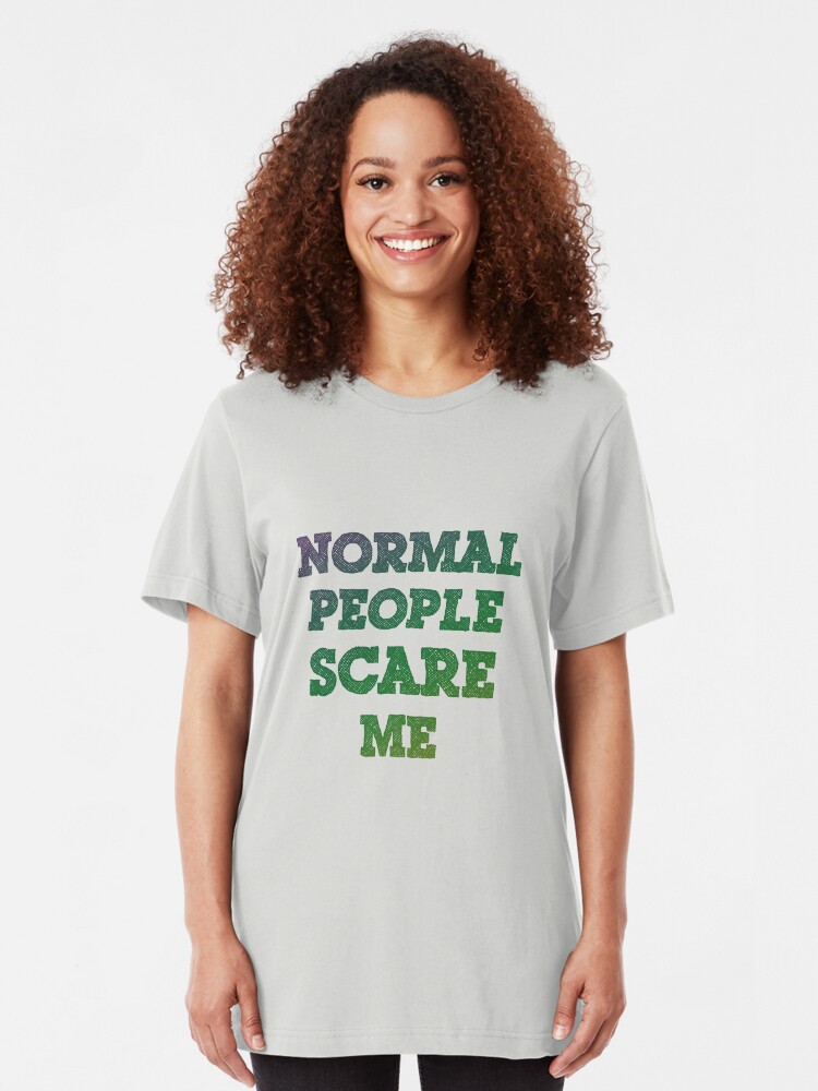 Alternate view of Normal People Scare Me Slim Fit T-Shirt