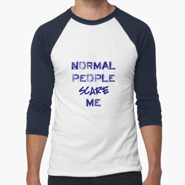 Normal People Scare Me Baseball ¾ Sleeve T-Shirt