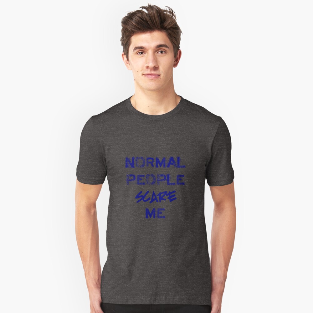 Normal People Scare Me Slim Fit T-Shirt