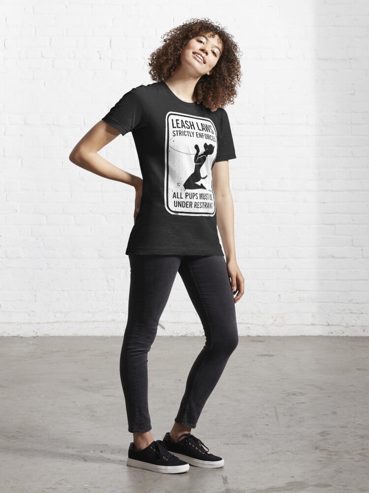 Alternate view of Leash Laws Strictly Enforced - pup version Essential T-Shirt