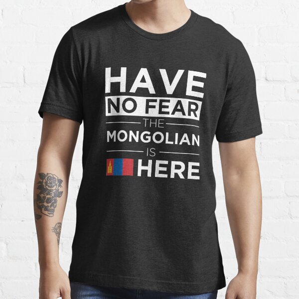 Aperçu de l'œuvre N'ayez pas peur Le mongol est ici Fierté Mongolie fière créée et vendue par losttribe.