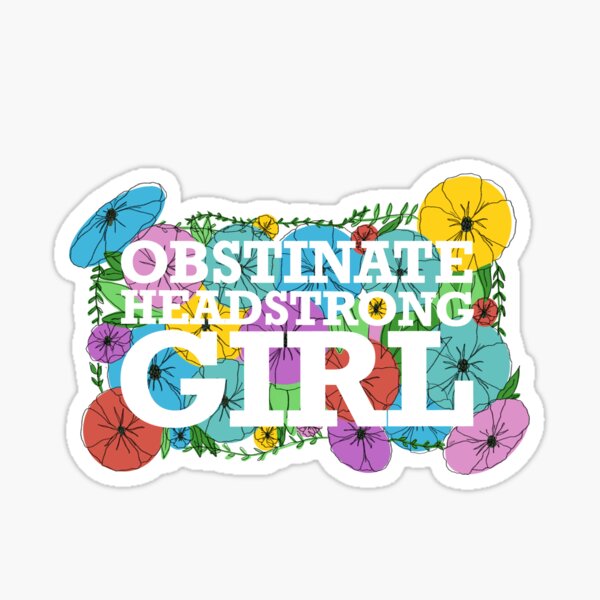 Obstinate Headstrong Girl Sticker