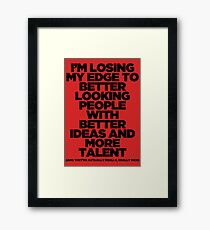 I'm Losing My Edge Framed Print