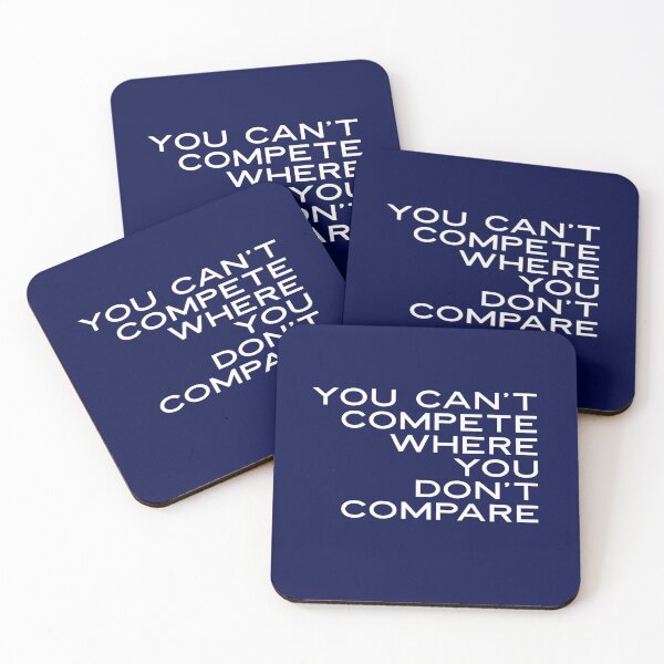 Item preview, You Can't Compete Where You Don't Compare, Funny Sarcasm Quote designed and sold by HomeConscious.