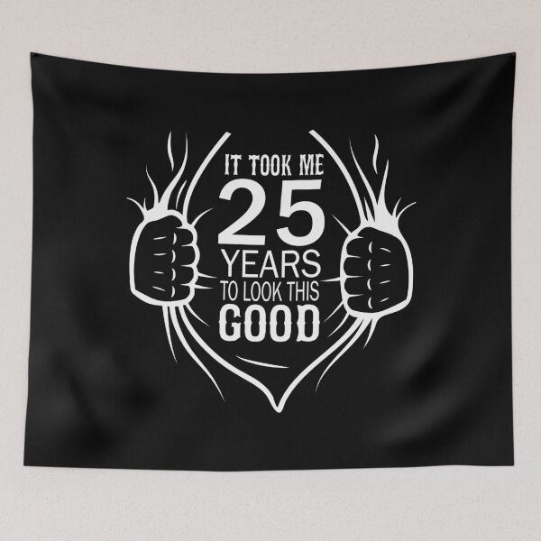Item preview, It Took Me 25 Years To Look This Good Gift For 25th Birthday print designed and sold by Grabitees.