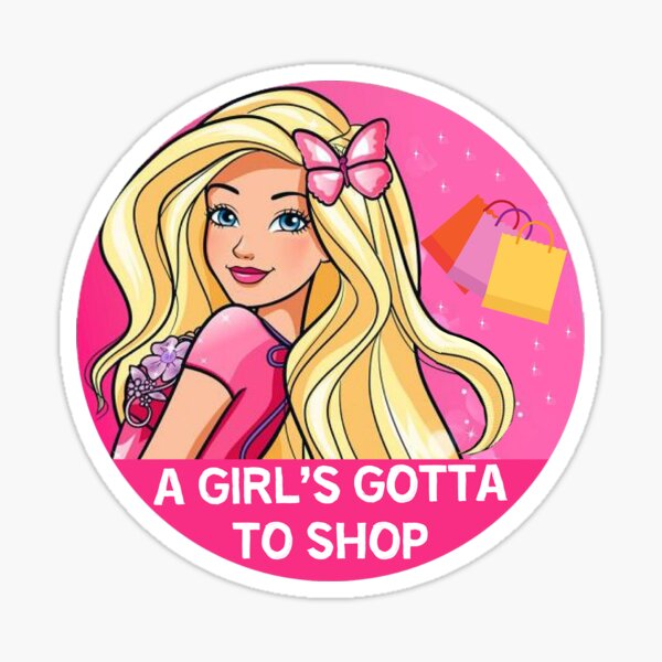 A Girl's Gotta Shop - Funny Girls Shopping Shirt - Addicted To Shopping -  Wife - Mom - Sister - Girlfriend Sticker for Sale by happygiftideas