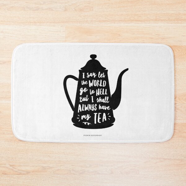 Item preview, I Say Let the World Go to Hell But I Shall Always Have My tea designed and sold by MotivatedType.