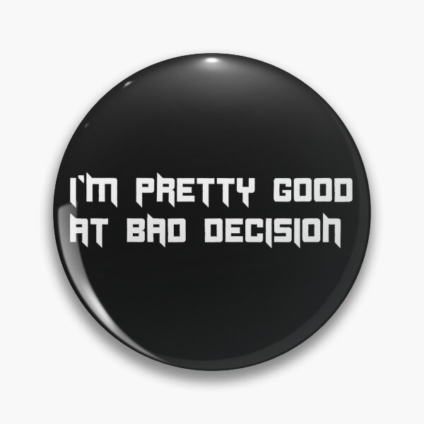 Item preview, I'M PRETTY GOOD AT BAD DECISION. designed and sold by leicha.