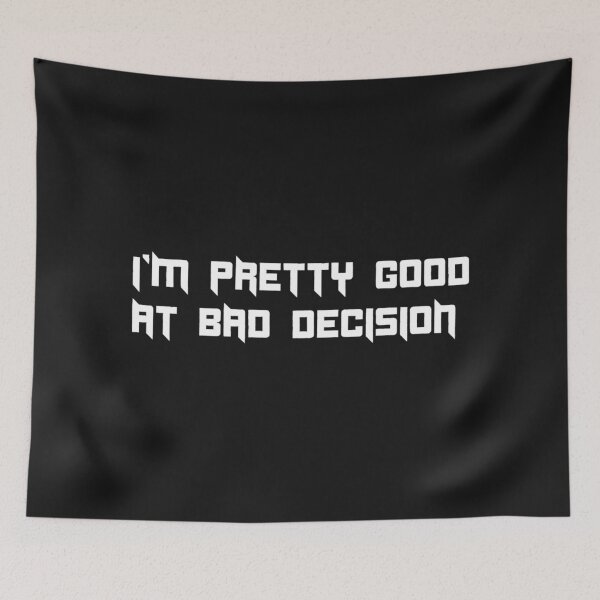 Item preview, I'M PRETTY GOOD AT BAD DECISION. designed and sold by leicha.