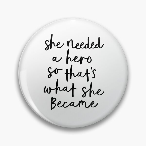 Item preview, She Needed a Hero So Thats What She Became designed and sold by MotivatedType.