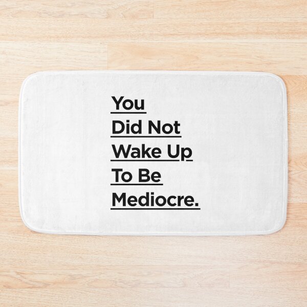 Item preview, You Did Not Wake Up Today To Be Mediocre designed and sold by MotivatedType.