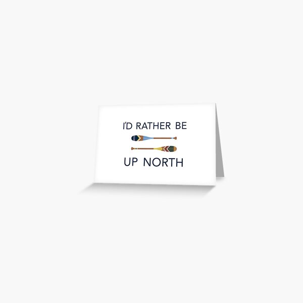 Item preview, I'd Rather Be Up North Paddles designed and sold by GreatLakesLocal.
