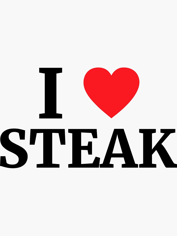 "I Love Steak Heart " Sticker for Sale by brandonv111 Redbubble