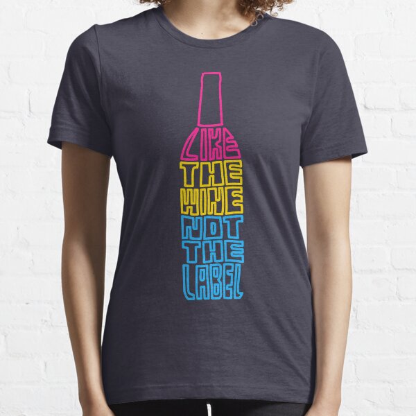 I Like the Wine, Not The Label (Colorized) Essential T-Shirt