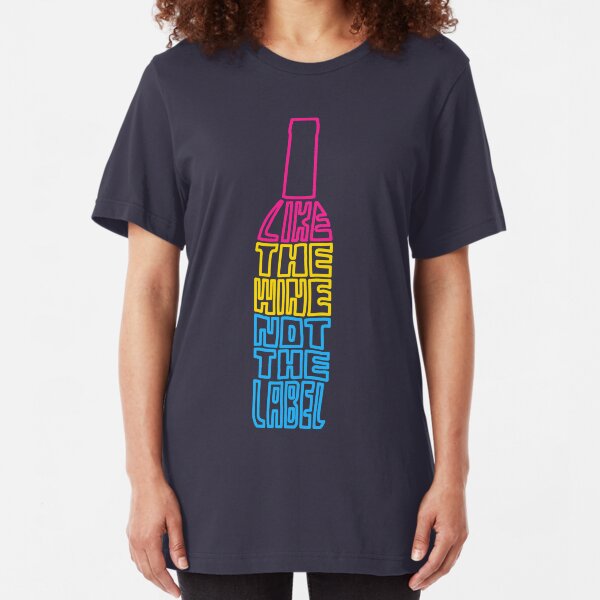 I Like the Wine, Not The Label (Colorized) Slim Fit T-Shirt