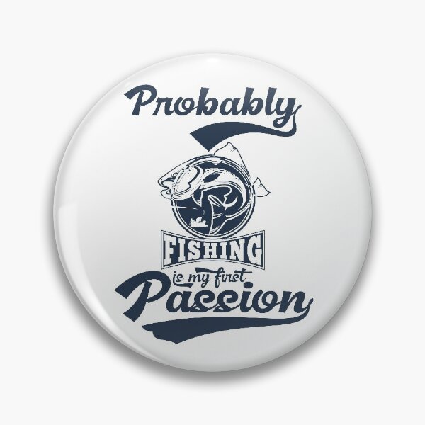 Item preview, Fishing Is My First Passion designed and sold by dinadesign.