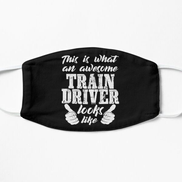 Train Driver Quote | Trains Railwayman Locomotive Flat Mask