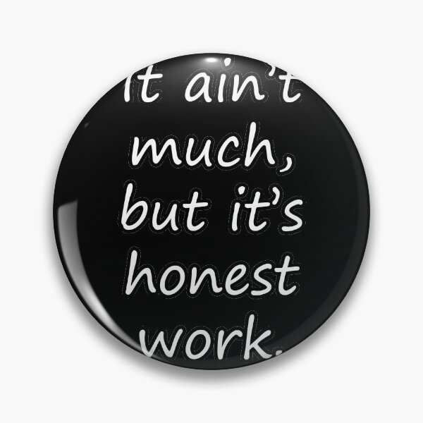 Item preview, it ain't much but it's honest work meme designed and sold by Srdjenda.