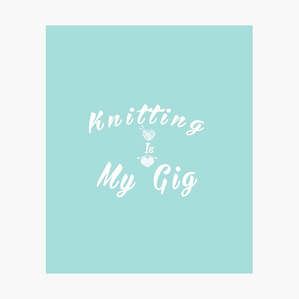 Item preview, Knitting Is My Gig:Funny Handicraft Needlework Gift Idea. designed and sold by cutitoutsir.