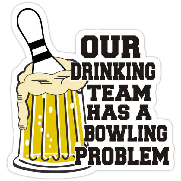 Drink drank drunk перевод. Прикольные логотипы Drink Team. Bowling quotes. Quotes about Bowling.