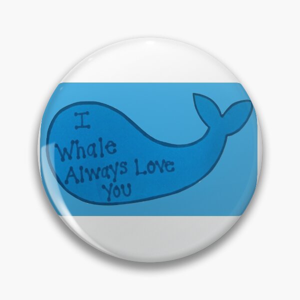 Item preview, I WHALE always love you designed and sold by EmmelineKlatt.