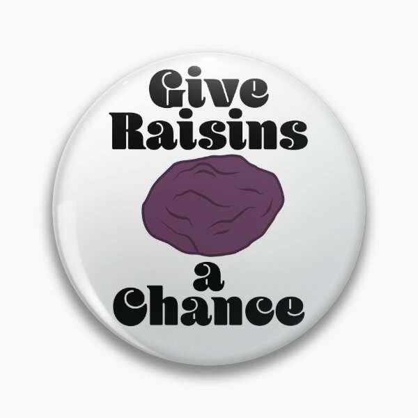 Item preview, Give Raisins a Chance designed and sold by sophiapetrillo.