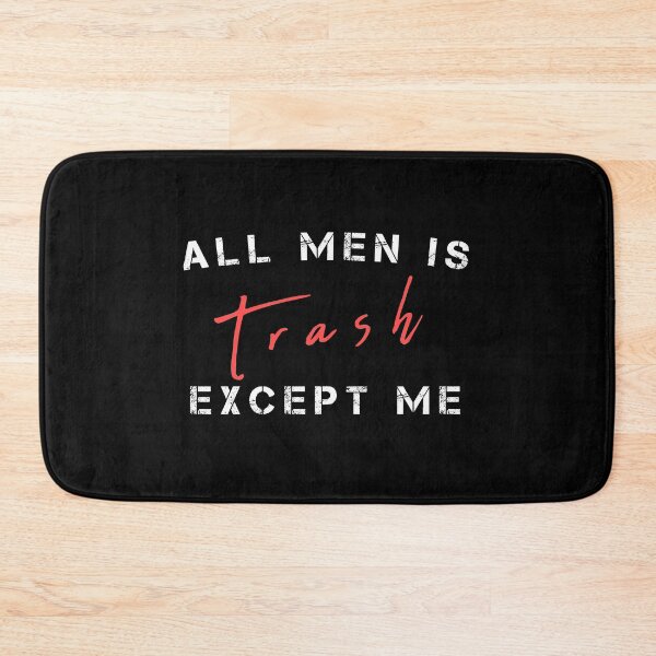 Item preview, All Men Is Trash EXCEPT ME Cute Gift For Men Graphic - funny gift idea for boyfriend, funny gift idea for girlfriend, gift idea for summer, Gift Idea For Lovers designed and sold by MJLdesigns.