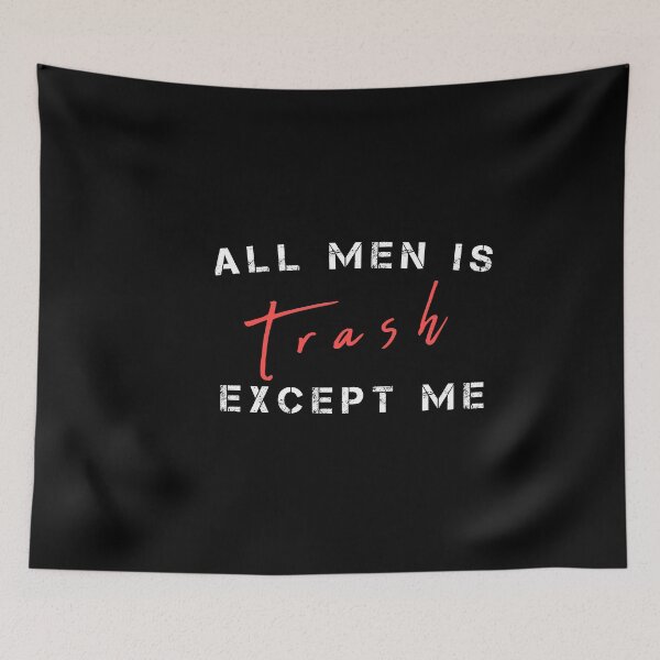 Item preview, All Men Is Trash EXCEPT ME Cute Gift For Men Graphic - funny gift idea for boyfriend, funny gift idea for girlfriend, gift idea for summer, Gift Idea For Lovers designed and sold by MJLdesigns.