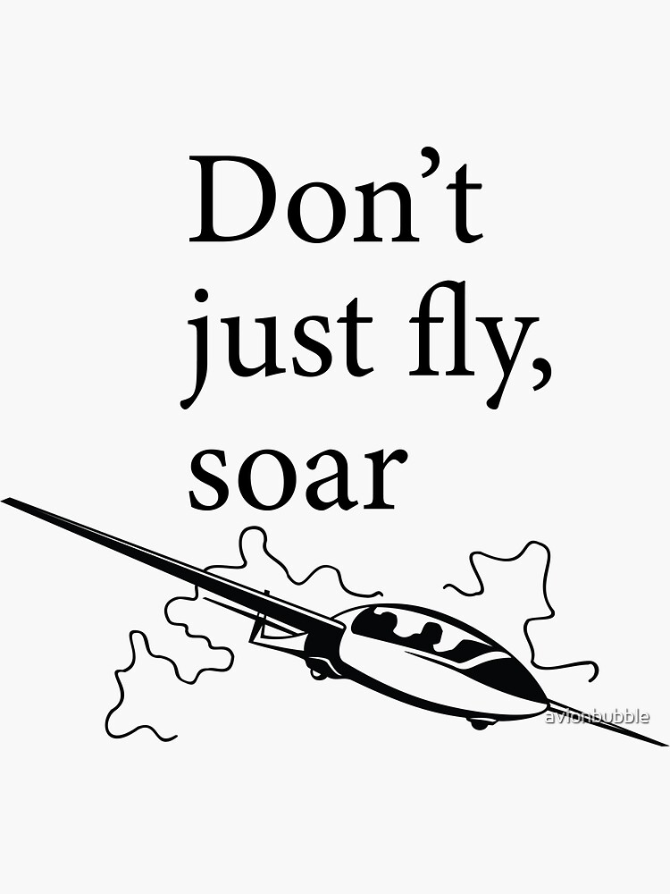 "Glider design with quote don't just fly, soar" Sticker by avionbubble