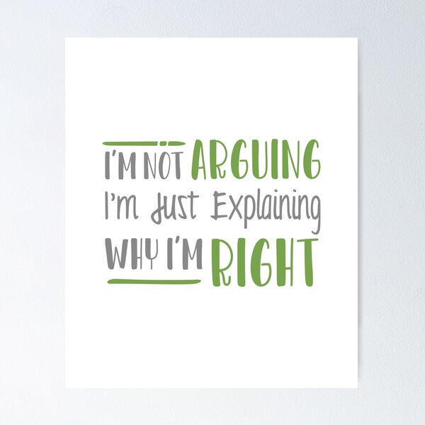 Item preview, I'm Not Arguing I'm Just Explaining Why I'm Right designed and sold by linda00007.