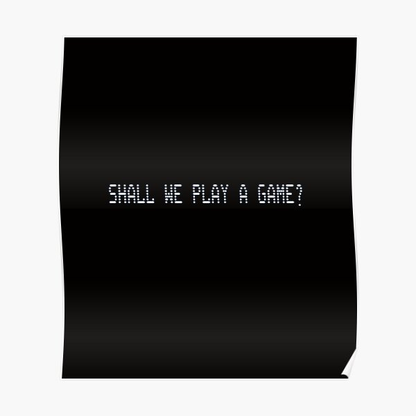 "Shall we play a game movie quote" Poster by WallabyWorks Redbubble