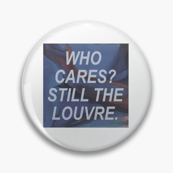 Item preview, Lorde "Who cares? Still the Louvre." designed and sold by lilsammi.