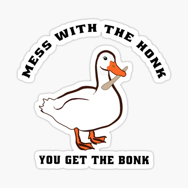 Mess With The Honk You Get The Bonk Sticker